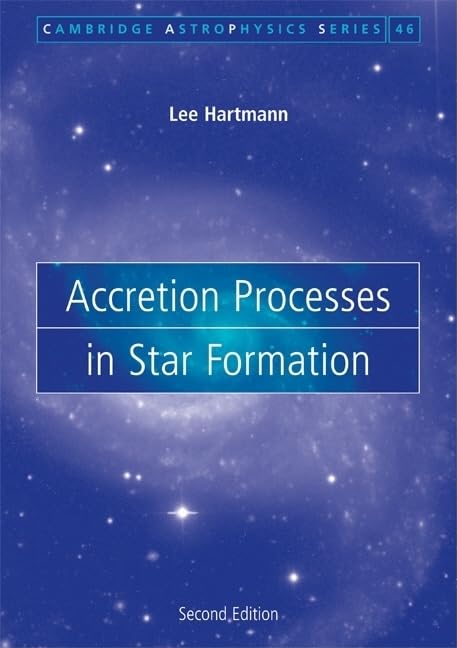 Accretion Processes in Star Formation (Cambridge Astrophysics, Series Number 47)