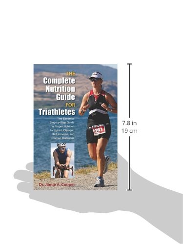 Complete Nutrition Guide for Triathletes: The Essential Step-By-Step Guide To Proper Nutrition For Sprint, Olympic, Half Ironman, And Ironman Distances