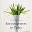 Encouragement for Today: Devotions for Everyday Living (A 100-Day Devotional)
