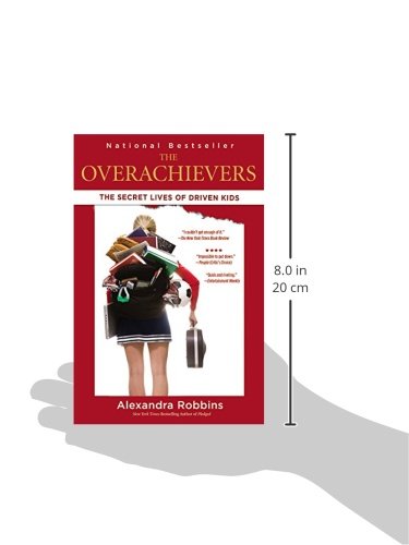 The Overachievers: The Secret Lives of Driven Kids by Robbin
