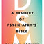 DSM: A History of Psychiatrys Bible