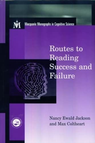 Routes To Reading Success and Failure: Toward an Integrated Cognitive Psychology of Atypical Reading (Macquarie Monographs in Cognitive Science)