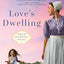 Love's Dwelling: A heartfelt Amish romance filled with faith, family, and the power of love to overcome any obstacle (Amish Blessings)