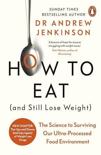 How to Eat (And Still Lose Weight): The Science to Surviving Our Ultra-Processed Food Environment