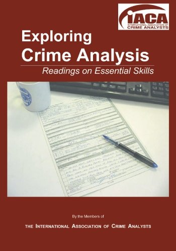 Exploring Crime Analysis: Readings On Essential Skills