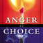 Anger Is a Choice: A Guide to Anger Management and Conflict Resolution