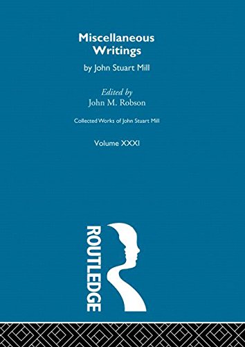 Collected Works of John Stuart Mill: XXXI. Miscellaneous Writings