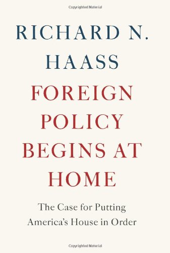 Foreign Policy Begins at Home: The Case for Putting Americas House in Order