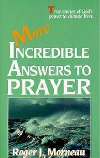 More Incredible Answers to Prayer