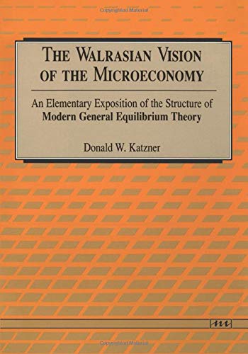 The Walrasian Vision of the Microeconomy: An Elementary Exposition of the Structure of Modern General Equilibrium Theory