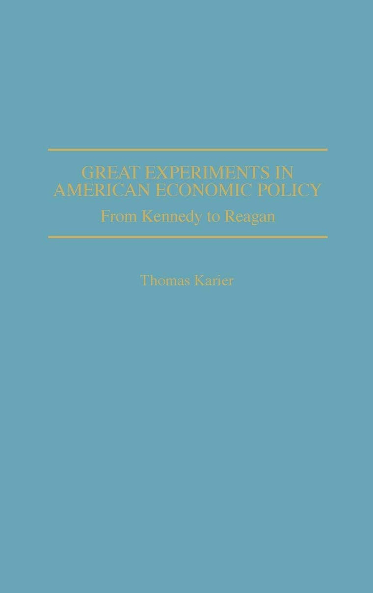 Great Experiments in American Economic Policy: From Kennedy to Reagan