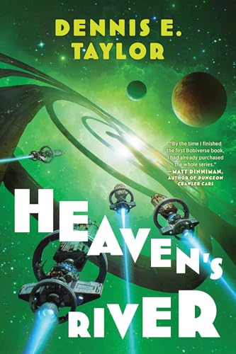 Heaven's River: Bobiverse: Book 4