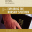 Exploring the Worship Spectrum: Six Views (Counterpoints)