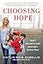 Choosing Hope: How I Moved Forward from Life's Darkest Hour