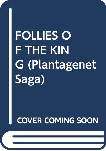 The Follies of the King (Plantagenet Saga)