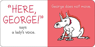 Here, George!