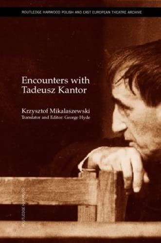 Encounters with Tadeusz Kantor (Polish and East European Theatre Archive, 8)