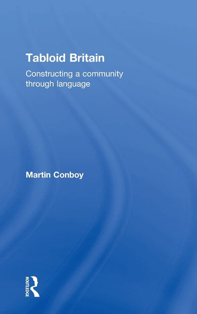 Tabloid Britain: Constructing a Community through Language