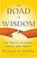 The Road to Wisdom: On Truth, Science, Faith, and Trust
