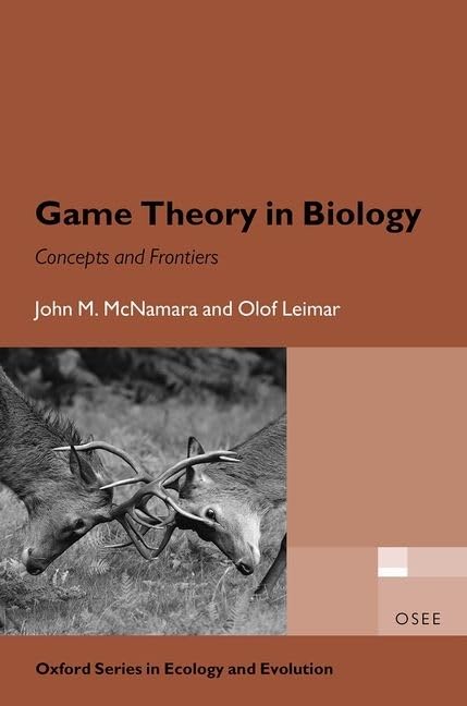 Game Theory in Biology: concepts and frontiers (Oxford Series in Ecology and Evolution)
