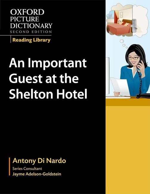 Oxford Picture Dictionary Reading Library: An Important Visitor at the Shelton Hotel (Workplace) (Oxford Picture Dictionary 2E)
