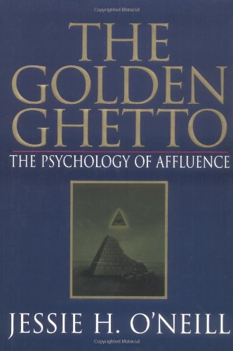 The Golden Ghetto: The Psychology of Affluence