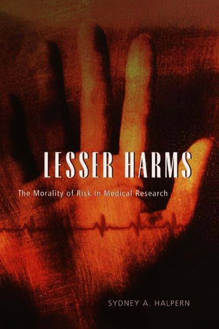 Lesser Harms: The Morality of Risk in Medical Research (Morality and Society Series)