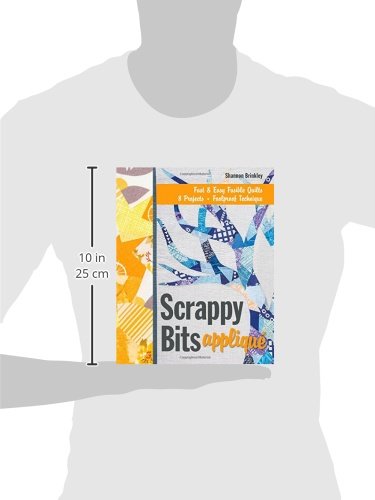 Scrappy Bits Appliqué: Fast & Easy Fusible Quilts  8 Projects  Foolproof Technique