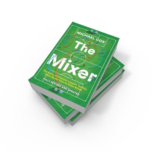 The Mixer: The Story of Premier League Tactics, from Route One to False Nines