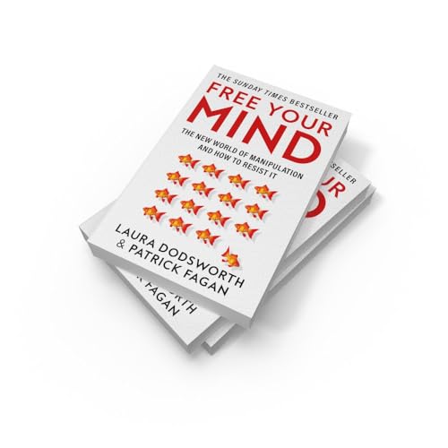 Free Your Mind: The must-read expert guide on how to identify techniques to influence you and how to resist them