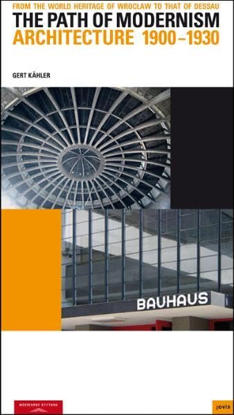 The Path of Modernism: From the World Heritage of Breslau to That of Dessau, The Architecture, 1900-1930