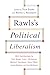 Rawls's Political Liberalism (Columbia Themes in Philosophy)