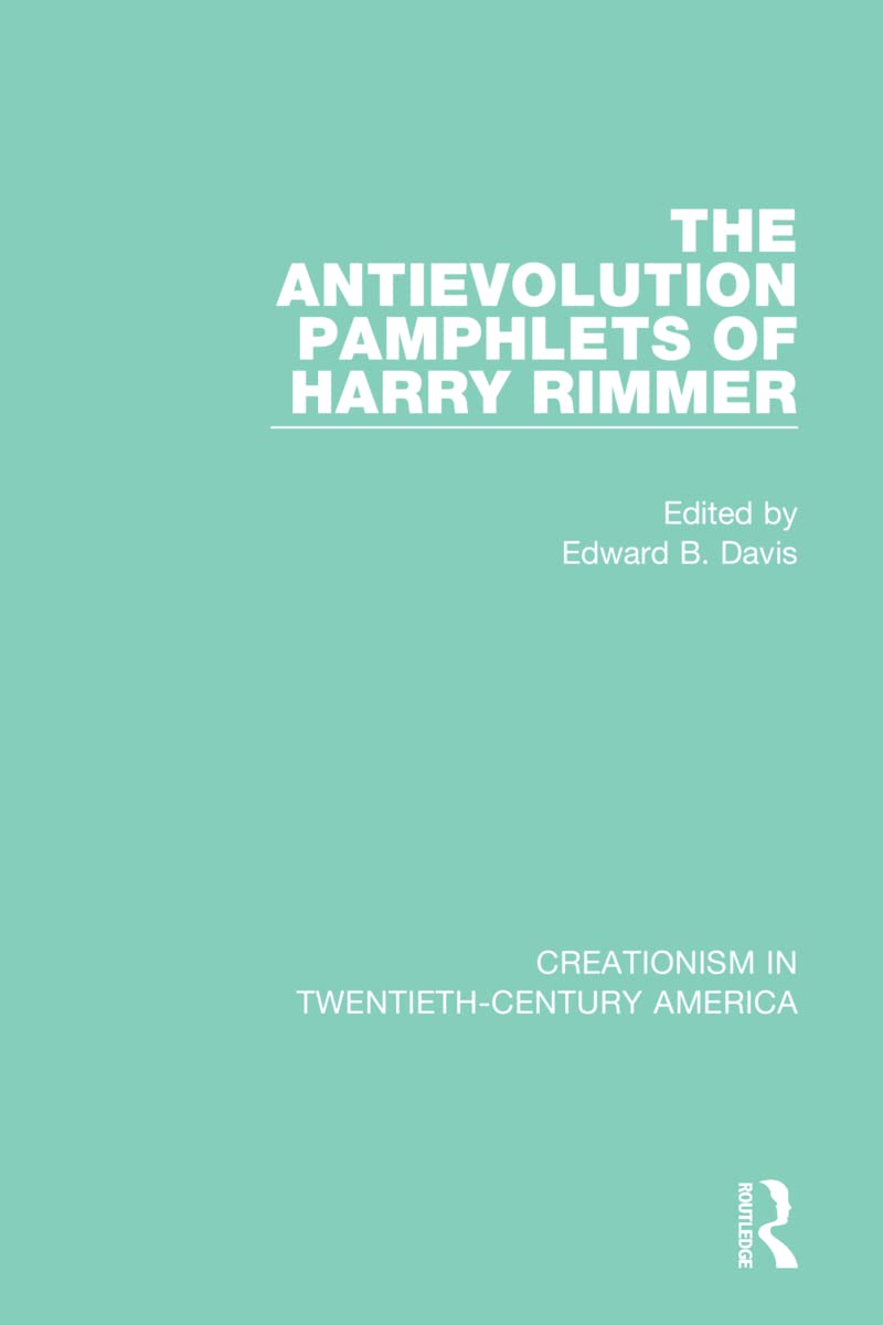 The Antievolution Pamphlets of Harry Rimmer: A Ten-Volume Anthology of Documents, 1903-1961 (Creationism in Twentieth-Century America)