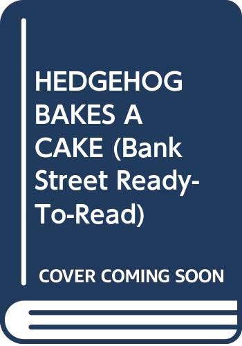 HEDGEHOG BAKES A CAKE (Bank Street Ready-To-Read)