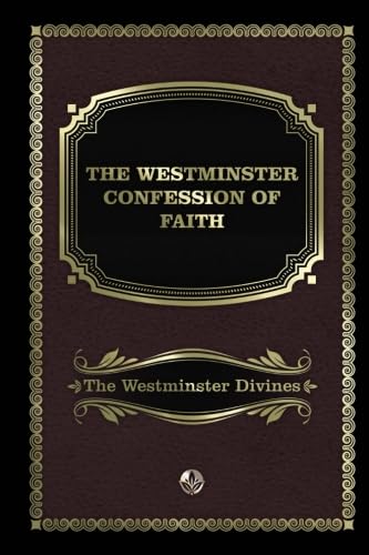 The Westminster Confession of Faith