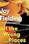 All the Wrong Places: A Novel