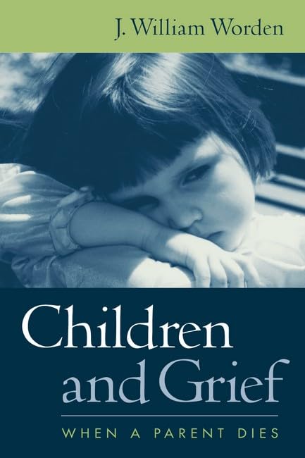 Children and Grief: When a Parent Dies by Worden PhD, J. Wil