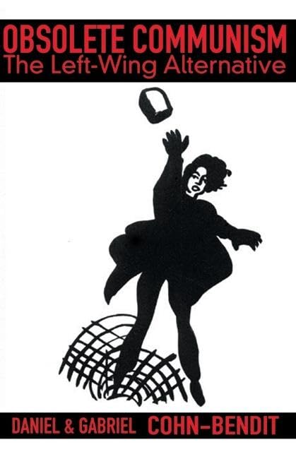 Obsolete Communism: The Left Wing Alternative