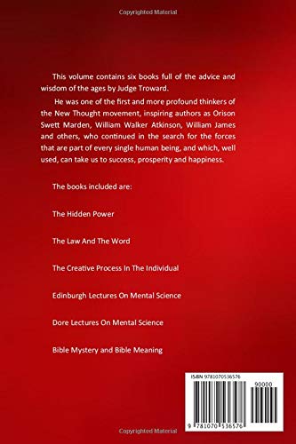 Thomas Troward Complete Collection - Six Books: The Hidden Power; The Law and The Word; The Creative Process in The Individual; Edinburgh Lectures On ... Meaning (THE SUCCESS AND PROSPERITY LIBRARY)