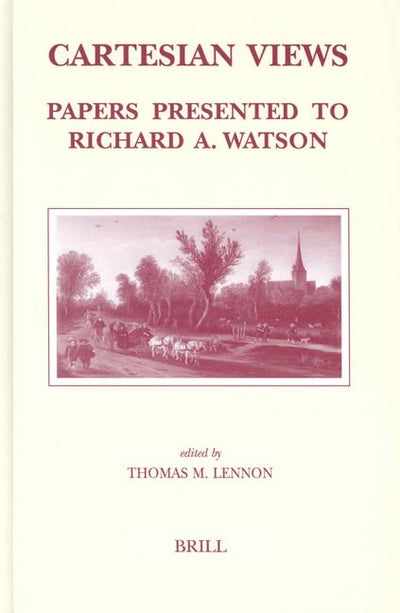 Cartesian Views: Papers Presented to Richard A. Watson (Brill's Studies in Intellectual History)