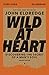 Wild at Heart Study Guide, Updated Edition: Discovering the Secret of a Man's Soul
