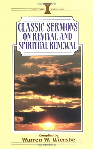 Classic Sermons on Revival and Spiritual Renewal (Kregel Classic Sermons Series)