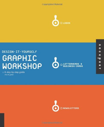 Design It Yourself Graphic Workshop: A Step-By-Step Guide