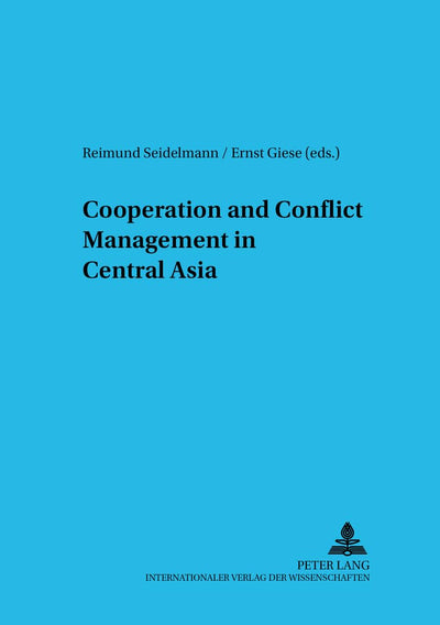 Cooperation and Conflict Management in Central Asia (Schriften zur internationalen Entwicklungs- und Umweltforschung)