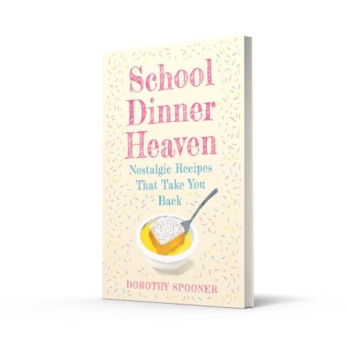 School Dinner Heaven: Take a nostalgic trip down memory lane with the best canteen recipes from your school days in this delicious cookbook.