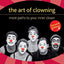 The Art of Clowning: More Paths to Your Inner Clown