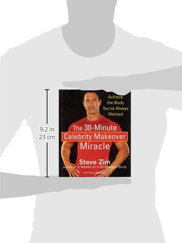 The 30-Minute Celebrity Makeover Miracle: Achieve the Body You've Always Wanted