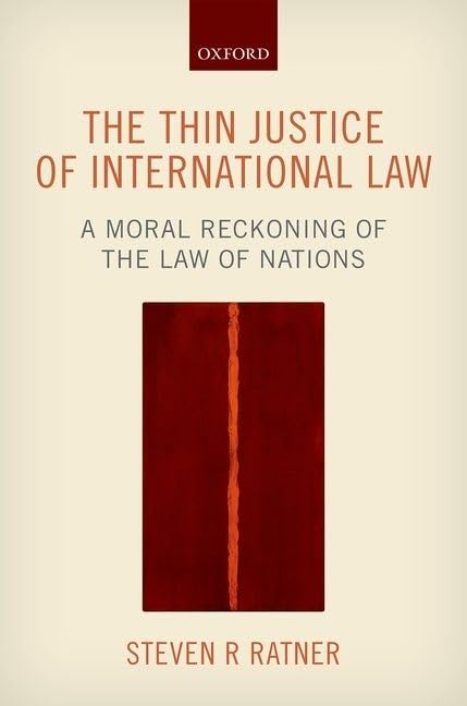 The Thin Justice of International Law: A Moral Reckoning of the Law of Nations