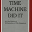 The Time Machine Did It by Swartzwelder, John