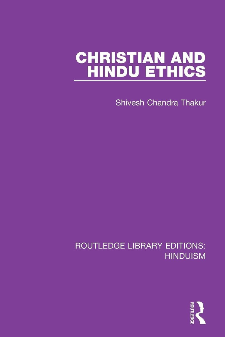 Christian and Hindu Ethics (Routledge Library Editions: Hinduism)